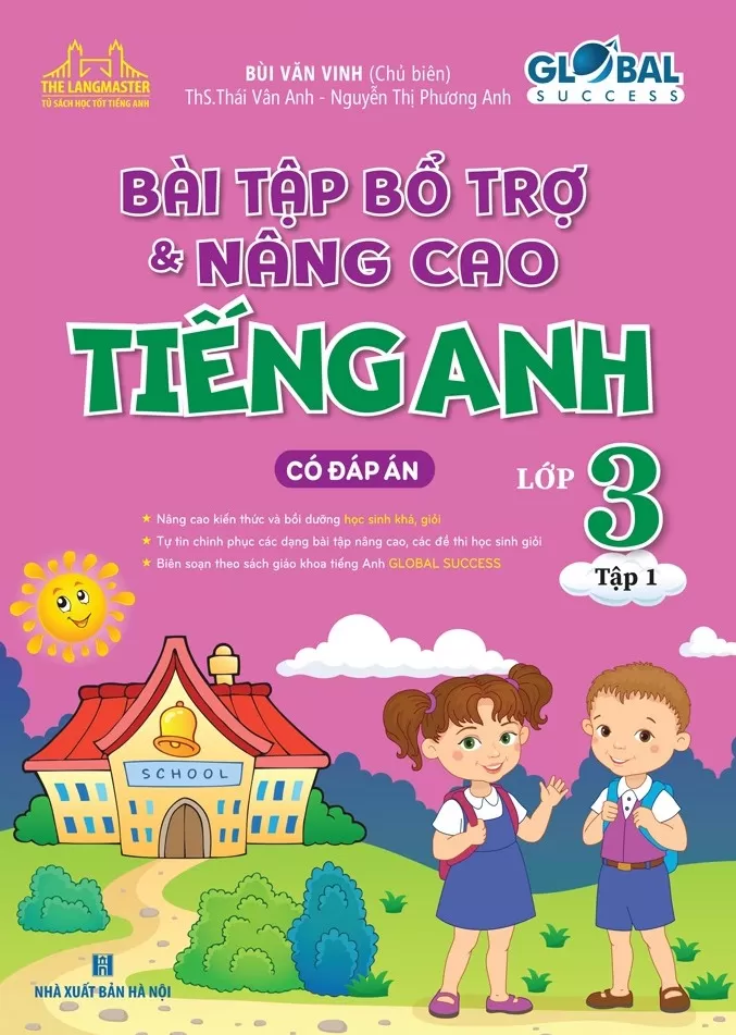 BÀI TẬP BỔ TRỢ VÀ NÂNG CAO TIẾNG ANH LỚP 3 - TẬP 1 (Có đáp án; Bồi dưỡng học sinh khá giỏi; Theo SGK Tiếng Anh Global Success)